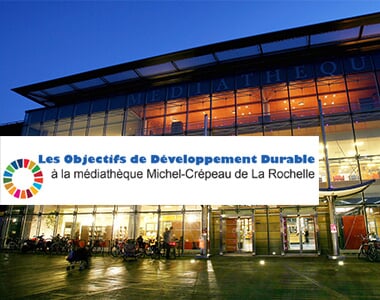 Les Objectifs de Développement Durable à la médiathèque Michel-Crépeau de La Rochelle